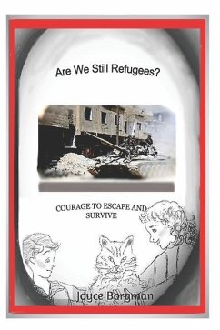 Are We Still Refugees?: Courage to Escape and Survive - Borgman, Joyce