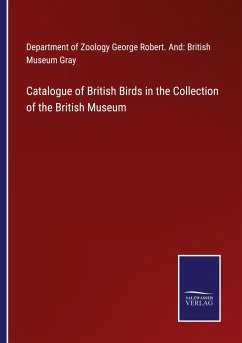 Catalogue of British Birds in the Collection of the British Museum - Gray, George Robert