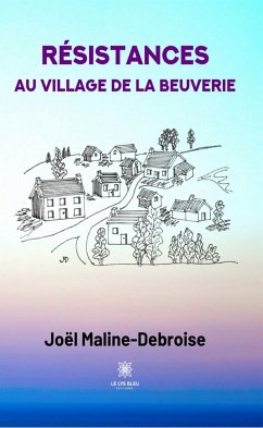 Résistances au village de La Beuverie (eBook, ePUB) - Maline-Debroise, Joël