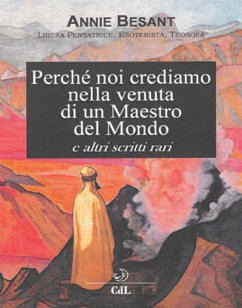 Perchè noi crediamo alla venuta di un Maestro del Mondo (eBook, ePUB) - Besant, Annie