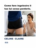 Come Fare Ingelosire Il Tuo Lui Senza Perderlo (eBook, ePUB)