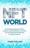 NFT World: The Worldwide Explosion of NFTs, Cryptoart, and the Metaverse, and How You Can Profit from this New and Exciting Investment (eBook, ePUB)