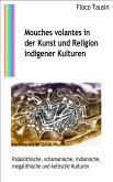 Mouches volantes in der Kunst und Religion indigener Kulturen (eBook, ePUB)