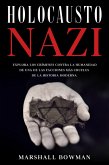 Holocausto Nazi: Explora los Crímenes contra la Humanidad de una de las Facciones más Crueles de la Historia Moderna (eBook, ePUB)