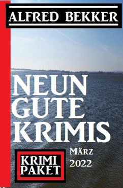 Neun gute Krimis März 2022: Krimi Paket (eBook, ePUB) - Bekker, Alfred