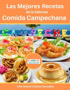 Las Mejores Recetas de la Sabrosa Cocina Campechana Campeche ¡Quiero estar ahí! (eBook, ePUB) - Juarez, Gustavo Espinosa; González, Lilia Noemí Chávez