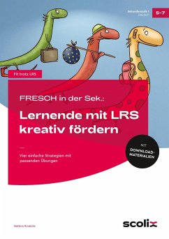 FRESCH in der Sek: Sekundarstufe: Lernende mit LRS kreativ fördern - Rinderle, Bettina