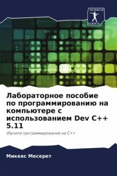 Laboratornoe posobie po programmirowaniü na komp'ütere s ispol'zowaniem Dev C++ 5.11 - Meseret, Mikeqs