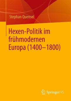 Hexen-Politik im frühmodernen Europa (1400 ¿ 1800) - Quensel, Stephan