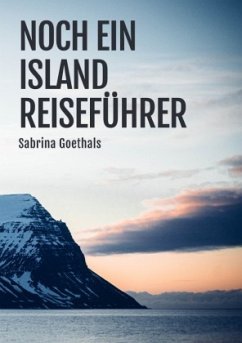 Noch ein Island Reiseführer - Goethals, Sabrina