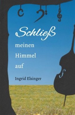 Schließ meinen Himmel auf - Elsinger, Ingrid