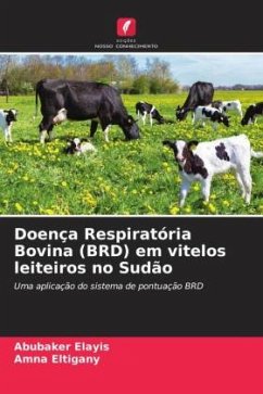 Doença Respiratória Bovina (BRD) em vitelos leiteiros no Sudão - Elayis, Abubaker;Eltigany, Amna