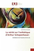 La vérité sur l¿esthétique d¿Arthur Schopenhauer: