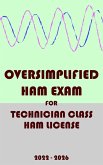 Oversimplified Ham Exam for Technician Class License (2022-2026) (eBook, ePUB) Oversimplified Ham Exam for Technician Class License (2022-2026) (eBook, ePUB)