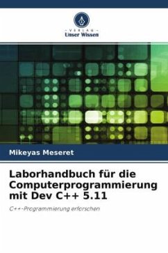 Laborhandbuch für die Computerprogrammierung mit Dev C++ 5.11 - Meseret, Mikeyas