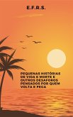 Pequenas Histórias de vida e morte e outros desaforos pensados por quem volta e pega (eBook, ePUB) Pequenas Histórias de vida e morte e outros desaforos pensados por quem volta e pega (eBook, ePUB)