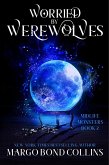 Worried by Werewolves: A Paranormal Women's Fiction Novella (Midlife Monsters, #2) (eBook, ePUB)
