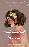 Independent Women: A Brief Guide on How To and What Not To (eBook, ePUB) Independent Women: A Brief Guide on How To and What Not To (eBook, ePUB)