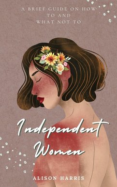 Cover Independent Women: A Brief Guide on How To and What Not To (eBook, ePUB)