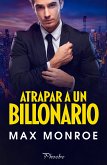 Atrapar a un billonario (eBook, ePUB)