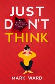 Just Don't Think (eBook, ePUB) Just Don't Think (eBook, ePUB)