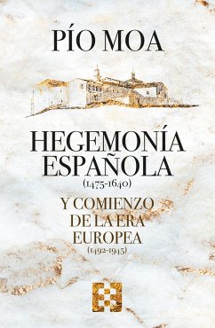 Hegemonía española y comienzo de la Era europea (eBook, PDF) - Moa, Pío