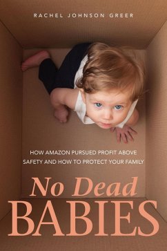 Cover No Dead Babies: How Amazon Pursued Profit Above Safety and How to Protect Your Family (eBook, ePUB)