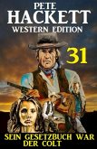 ¿Sein Gesetzbuch war der Colt: Pete Hackett Western Edition 31 (eBook, ePUB)