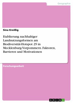Etablierung nachhaltiger Landnutzungsformen am Biodiversität-Hotspot 29 in Mecklenburg-Vorpommern. Faktoren, Barrieren und Motivationen (eBook, PDF) - Kreißig, Sina