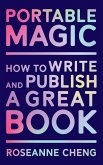 Portable Magic: How to Write and Publish a Great Book (eBook, ePUB)
