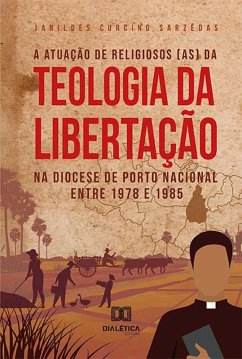 Cover A atuação de religiosos (as) da Teologia da Libertação na Diocese de Porto Nacional entre 1978 e 1985 (eBook, ePUB)