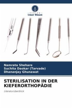 STERILISATION IN DER KIEFERORTHOPÄDIE - Shehare, Namrata;Daokar (Tarvade), Suchita;Ghunawat, Dhananjay