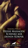 Heiße Massagen: Schenke mir deinen Körper   Erotische Geschichte (eBook, PDF)