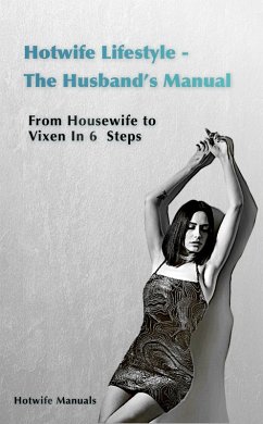 Cover Hotwife Guide: The Husband's Manual - Housewife to Vixen in 6 Steps (eBook, ePUB)