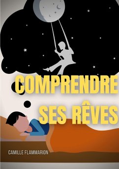 Comprendre ses rêves : Télépathie, voyance et prémonitions dans les rêves - Flammarion, Camille