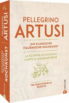 Die klassische italienische Kochkunst - Artusi, Pellegrino