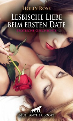 Lesbische Liebe beim ersten Date   Erotische Geschichte (eBook, PDF) - Rose, Holly