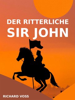 Der ritterliche Sir John (eBook, ePUB) - Voss, Richard
