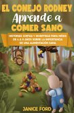 El conejo Rodney aprende a comer sano Historias cortas y divertidas para niños de 4 a 8 años Sobre la importancia de una alimentación sana (eBook, ePUB)