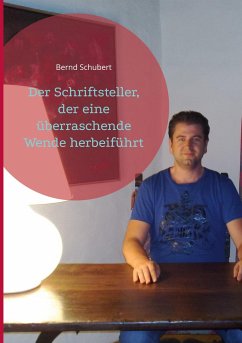 Der Schriftsteller, der eine überraschende Wende herbeiführt - Schubert, Bernd