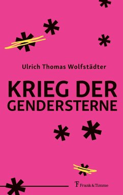 Krieg der Gendersterne - Wolfstädter, Ulrich Thomas