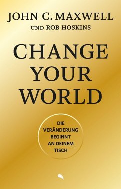 Change Your World - Maxwell, John C.;Hoskins, Rob