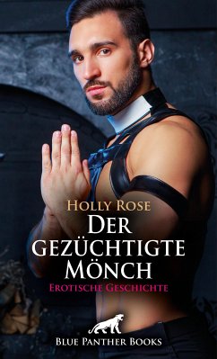 Der gezüchtigte Mönch   Erotische Geschichte (eBook, PDF) - Rose, Holly