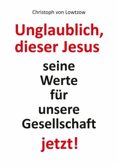 Unglaublich, dieser Jesus (eBook, ePUB) - Lowtzow, Christoph von