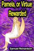 Pamela, or Virtue Rewarded (eBook, ePUB) Pamela, or Virtue Rewarded (eBook, ePUB)