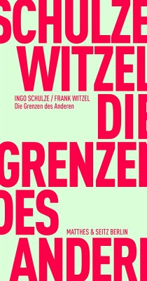 Die Grenzen des Anderen - Schulze, Ingo;Witzel, Frank