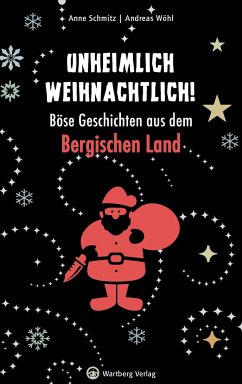 Unheimlich weihnachtlich! Böse Geschichten aus dem Bergischen Land - Schmitz, Anne;Wöhl, Andreas