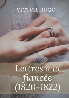 Lettres à la fiancée (1820-1822) (eBook, ePUB) - Hugo, Victor