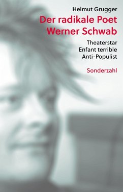 Der radikale Poet Werner Schwab - Grugger, Helmut