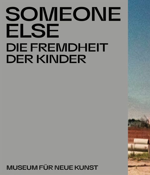 Someone Else. Die Fremdheit der Kinder.